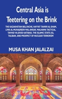 Central Asia is Teetering on the Brink: The Kazakhstan Bellyache, Hayyat Tahrir al-Sham, Liwa al-Muhajireen wal-Ansar, Malhama Tactical, Tavhid va ... Taliban, and Prospect of Nuclear Terrorism 9393499489 Book Cover