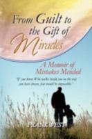 From Guilt to the Gift of Miracles 1436377765 Book Cover