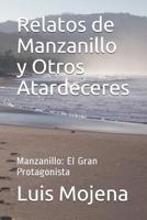 Relatos de Manzanillo y Otros Atardeceres: Manzanillo: El Gran Protagonista (Spanish Edition) 1095755471 Book Cover