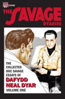 The Savage Dyaries: The collected Doc Savage writings of Dafydd Neal Dyar, Volume 1 1979-1984 0988260727 Book Cover