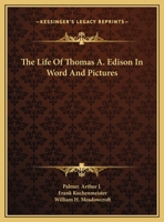 The Life Of Thomas A. Edison In Word And Pictures 1432573063 Book Cover