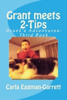 Grant meets 2-Tips: Grant's Adventures: Third Book 1523706066 Book Cover