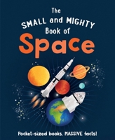The Small and Mighty Book of Space 1839351497 Book Cover
