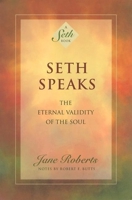 Seth Speaks: The Eternal Validity of the Soul (A Seth Book) 1878424076 Book Cover