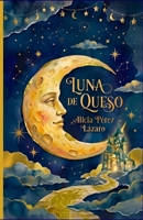Luna de Queso (Spanish Edition) B0GJLPF3ZH Book Cover