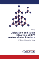 Dislocation and strain relaxation at III-V semiconductor interface: A TEM and theoretical study 3659222852 Book Cover