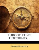 Turgot Et Ses Doctrines ... 1245543881 Book Cover