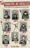 Characters, Not Checklists: How to Remove DEI Propaganda from Your Game B0FWW6L8YB Book Cover