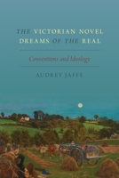Victorian Novel Dreams of the Real: Conventions and Ideology 0190067810 Book Cover