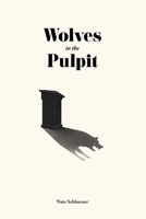 Wolves in the Pulpit: When Shepherds Feed on Their Flock B0FX8Y883F Book Cover