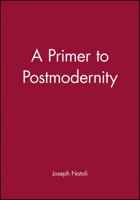 A Primer to Postmodernity 1577180615 Book Cover