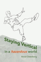 Staying Vertical in a hazardous world 1683151003 Book Cover