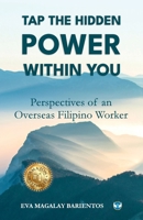 Tap the hidden power within you: Perspectives of an overseas Filipino worker 9360062251 Book Cover