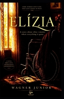 ELIZIA: A story about what remains when everything goes away B0H2MK2ZMW Book Cover