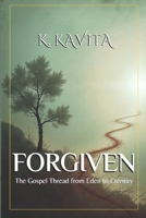 Forgiven: The Gospel Thread from Eden to Eternity B0FKT4QHHX Book Cover