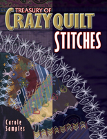 Treasury of Crazyquilt Stitches: A Comprehensive Guide to Traditional Hand Embroidery Inspired by Antique Crazyquilts 1574327283 Book Cover