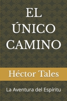 El Único Camino: La Aventura del Espíritu B09MYRBB6N Book Cover