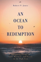 An Ocean to Redemption: Navigating Storms of Love, Betrayal, and Deceit on the High Seas 1039190685 Book Cover