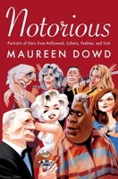 Notorious: Hollywood, Fashion, and Culture Revealed Through Profiles of Our Most Infamous Celebrities 0063392224 Book Cover