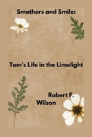 Smothers and Smile: Tom's Life in the Limelight B0CR5TPCCW Book Cover
