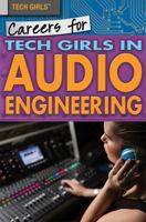 Careers for Tech Girls in Audio Engineering 1508180083 Book Cover