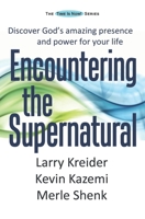 Encountering the Supernatural: Discover God's amazing presence and power for your life 0998757446 Book Cover