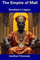 The Empire of Mali: Sundiata's Legacy B0DSRMG19Z Book Cover