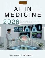 AI in Medicine: From Machine Learning Foundations to Evidence-Based Clinical Applications B0GYMWN47J Book Cover