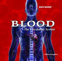 Blood: They Circulatory System (Body Works) 1404234721 Book Cover