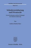 Schiedsvereinbarung Und Privatrecht: Zu Der Rechtsnatur Und Den Wirkungen Der Schiedsvereinbarung 342815584X Book Cover