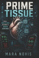 Prime Tissue: When Health Data Becomes a Death Sentence B0G49RQMJT Book Cover