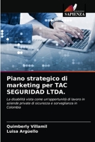 Piano strategico di marketing per TAC SEGURIDAD LTDA.: La disabilità vista come un'opportunità di lavoro in aziende private di sicurezza e sorveglianza in Colombia 6203005584 Book Cover