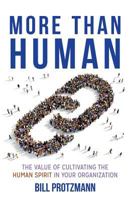 More Than Human: The Value of Cultivating the Human Spirit in Your Organization 0692900748 Book Cover