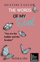 The Words of My Soul Interactive Edition by Destini Taylor: Part of the Words of My Soul Series (4 Books)| Poetry, Quotes, & Guided Journals B09QNWX1WZ Book Cover
