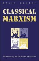 Classical Marxism: Socialist Theory and the Second International 1873797354 Book Cover
