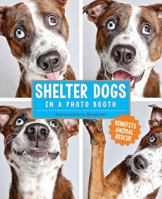 Shelter Dogs in a Photo Booth 1449477844 Book Cover