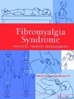 Fibromyalgia Syndrome: Physical Therapy Management 0761647651 Book Cover