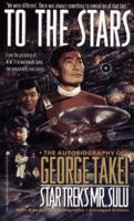 To the Stars: The Autobiography of George Takei, Star Trek's Mr. Sulu