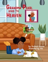 Grandma Pearl Goes To Heaven B0CGCG85GZ Book Cover