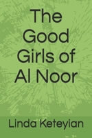 The Good Girls of Al Noor B0875Z3M9M Book Cover