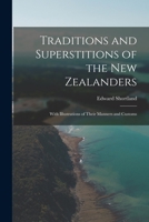 Traditions and Superstitions of the New Zealanders: With Illustrations of Their Manners and Customs 1017611386 Book Cover