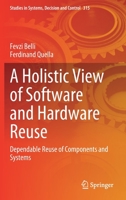 A Holistic View of Software and Hardware Reuse: Dependable Reuse of Components and Systems 3030722635 Book Cover