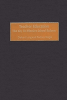 Teacher Education: The Key to Effective School Reform 0897897293 Book Cover