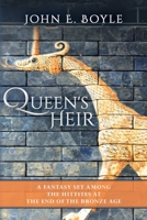 Queen's Heir: A Fantasy set among the Hittites at the end of the Bronze Age 1532825455 Book Cover