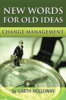 Change Management: New Words for Old Ideas 1493131753 Book Cover