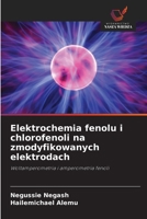 Elektrochemia fenolu i chlorofenoli na zmodyfikowanych elektrodach (Polish Edition) 6209442129 Book Cover