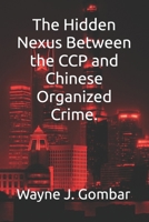The Hidden Nexus Between the CCP and Chinese Organized Crime. B0FKBPGC1T Book Cover