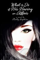 What To Do If He's Having An Affair 1523645482 Book Cover