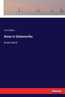 Reise in S�damerika, Erster Band 1021631965 Book Cover