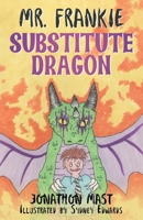 Mr. Frankie Substitute Dragon 1957407301 Book Cover